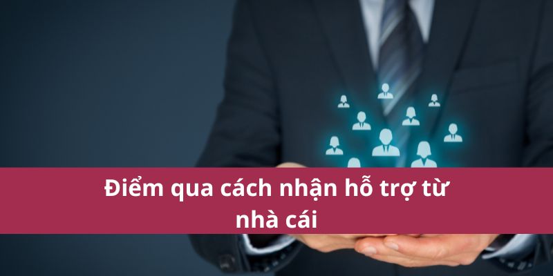 Cách Nhận Hỗ Trợ Từ Nhà Cái: Hướng Dẫn Chi Tiết 2025 3 Điểm qua cách nhận hỗ trợ từ nhà cái