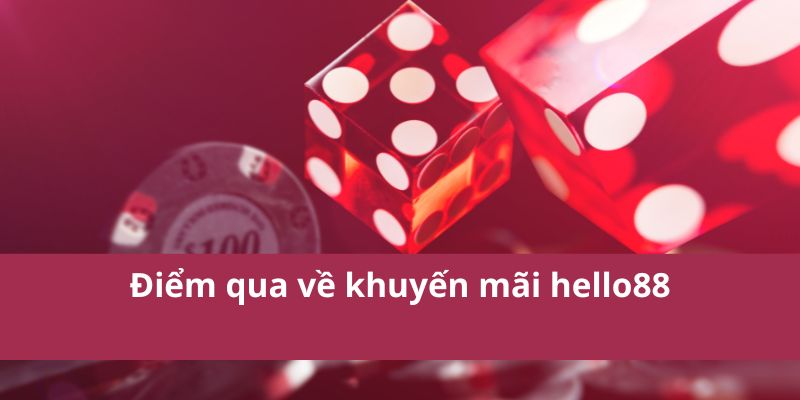 Khuyến Mãi Hello88: Cơ Hội Trúng Thưởng Lớn Nhất 2025 2 Điểm qua về khuyến mãi hello88