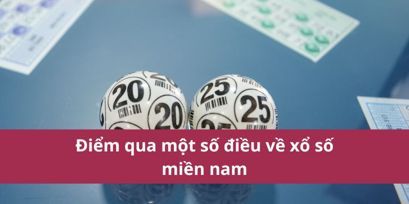 Xổ Số Miền Nam: Cơ Hội Trúng Lớn và Giải Thưởng Hấp Dẫn 2 Điểm qua một số điều về xổ số miền nam