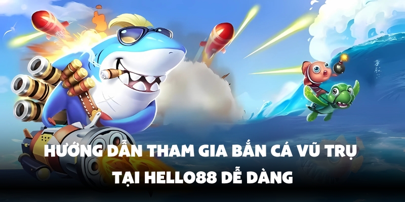 Bắn Cá Vũ Trụ Hello88 – Săn Thưởng Cực Khủng Nhanh Trong 1 Phút 3 Tham gia bắn cá vũ trụ tại Hello88